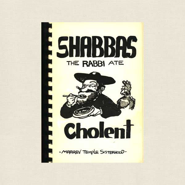 Maarev Temple Encino, CA Jewish Cookbook - Shabbas the Rabbi Ate Cholent