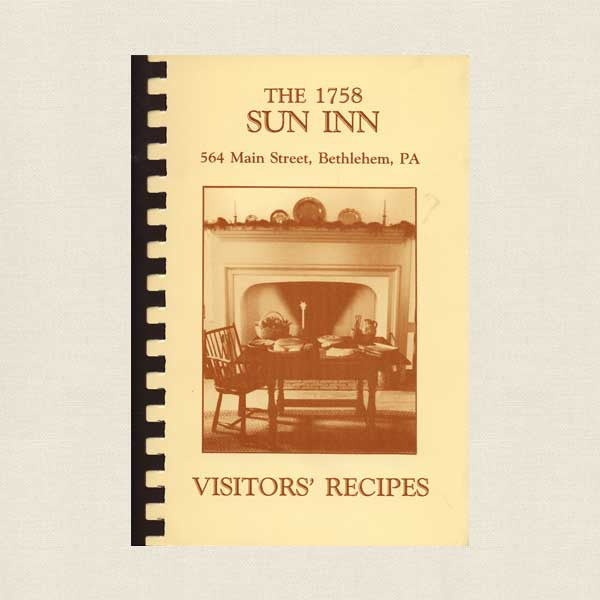 The 1758 Sun Inn Cookbook - Bethlehem, Pennsylvania