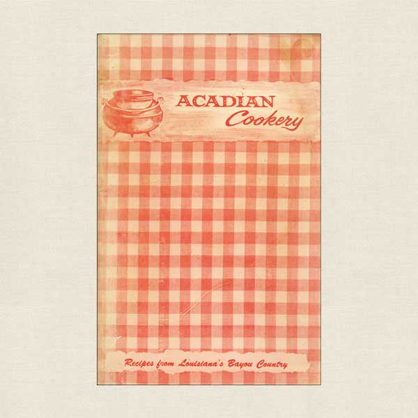 Acadian Cookery: Recipes From Louisiana's Bayou Country