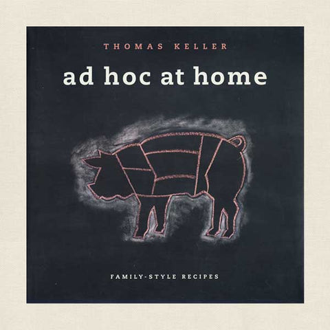 Ad Hoc at Home - Thomas Keller Family-Style Recipes