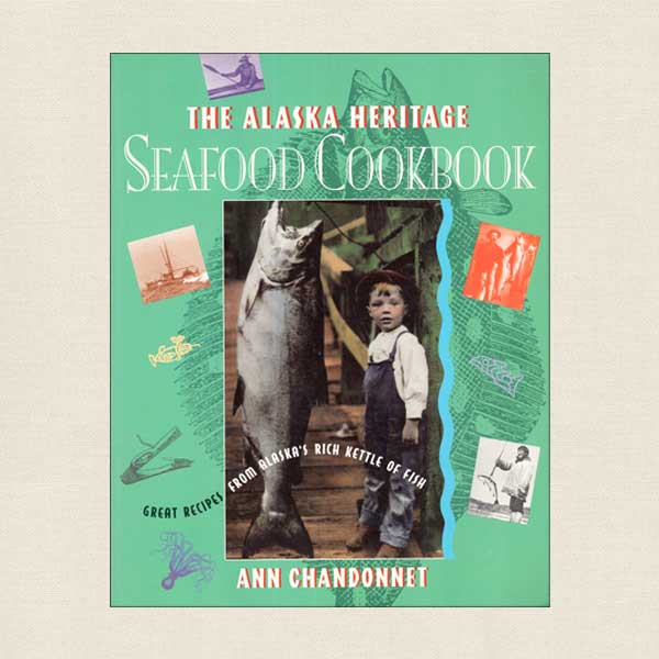 Alaska Heritage Seafood Cookbook