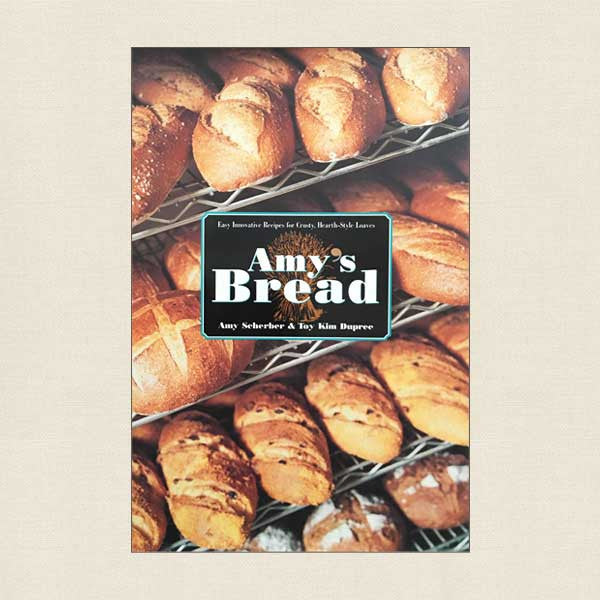 Amy's Bread: Easy Innovative Recipes for Crusty, Hearth-Style Loaves