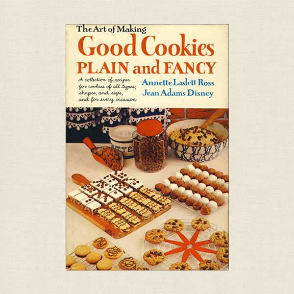 Art of Making Good Cookies Plain and Fancy Cookbook