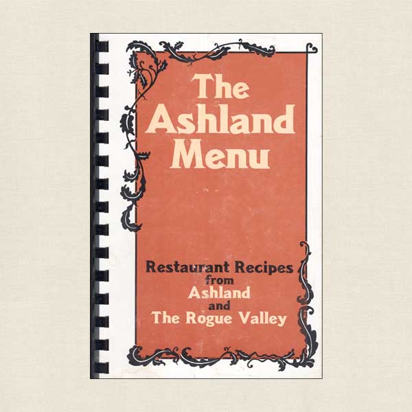 Ashland and Rogue Valley Restaurant Cookbook