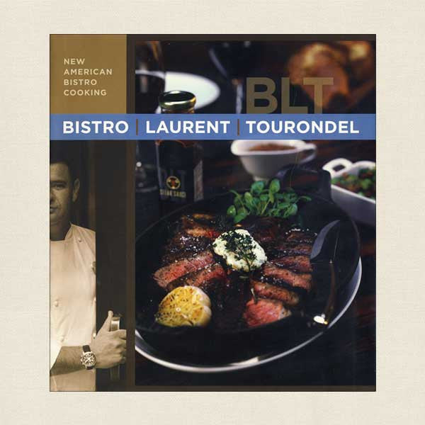 BLT Bistro Laurent Tourondel: New American Bistro Cooking