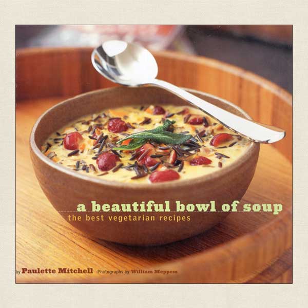 Beautiful Bowl of Soup - The Best Vegetarian Recipes
