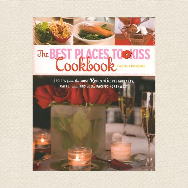 Best Places to Kiss Cookbook - Pacific Northwest