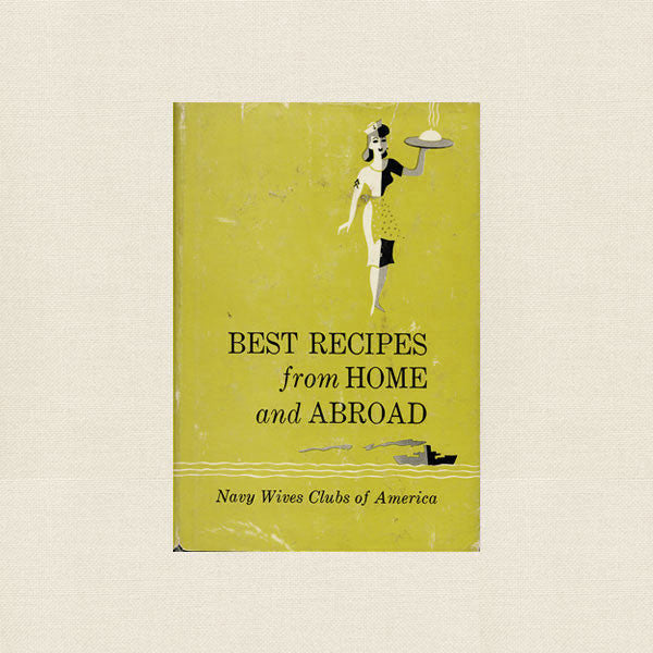 Navy Wives Clubs of America Cookbook - Best Recipes from Home and Abroad