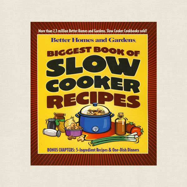 Biggest Book of Slow Cooker Recipes - Better Homes and Gardens