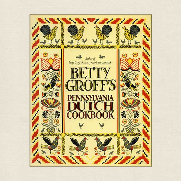 Betty Groff's Pennsylvania Dutch Cookbook: Groff's Farm Restaurant