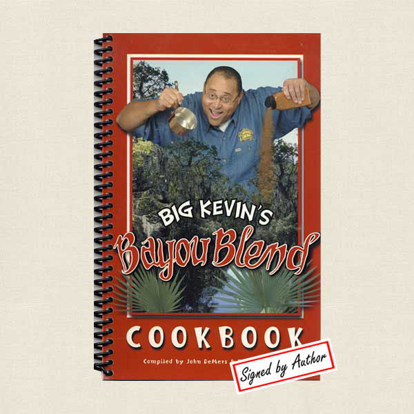 Big Kevin's Bayou Blend Cookbook: Signed