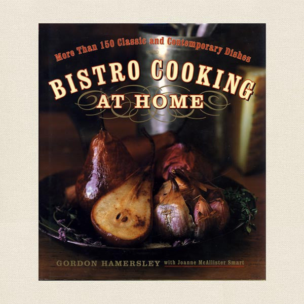 Hamersley's Bistro Restaurant Boston - Bistro Cooking at Home Cookbook