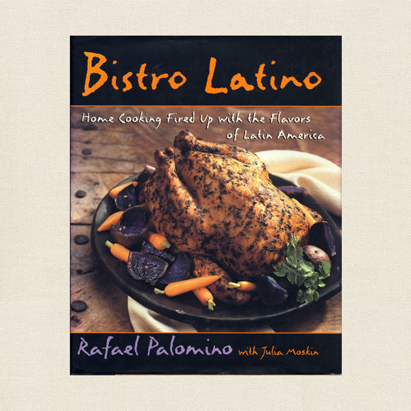 Bistro Latino Cookbook - Latin American Recipes
