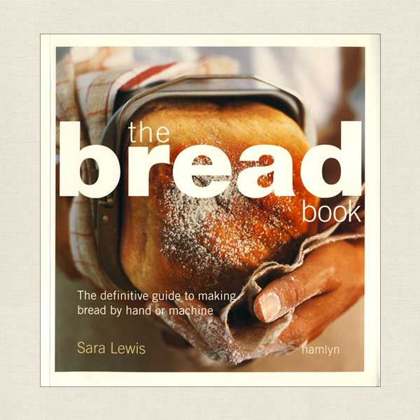 The Bread Book, Guide to Making Bread by Hand or Machine