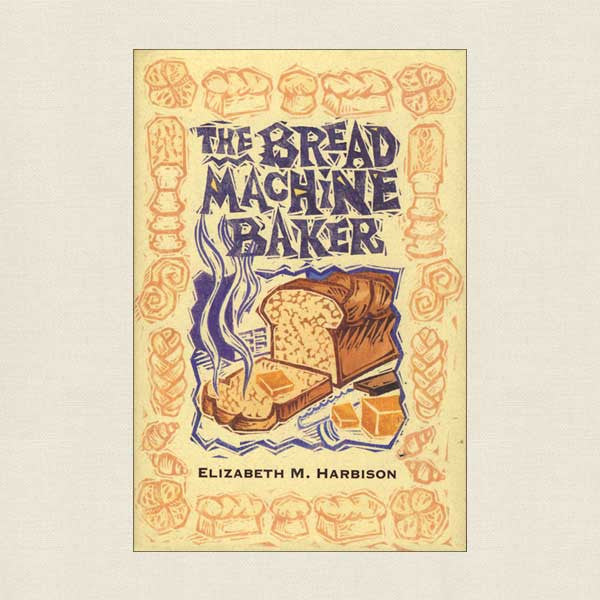 The Bread Machine Baker