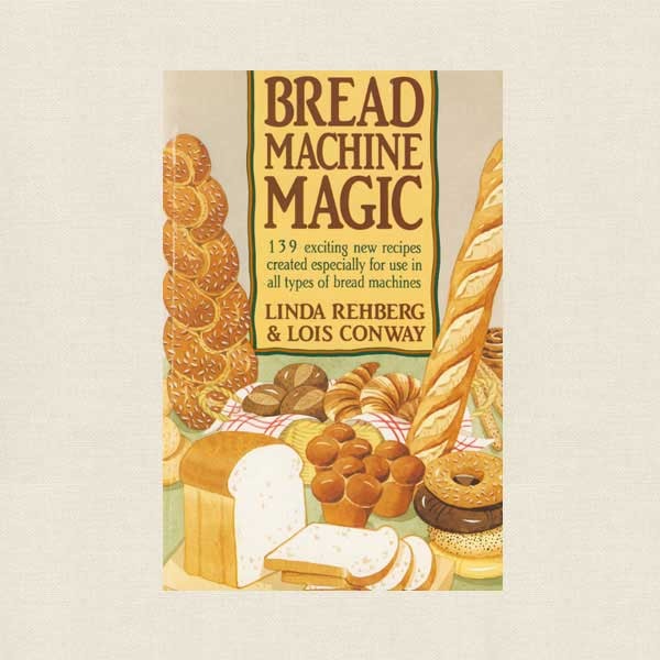 Bread Machine Magic Cookbook