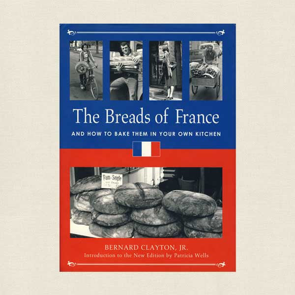 The Breads of France: How to Bake Them in Your Own Kitchen