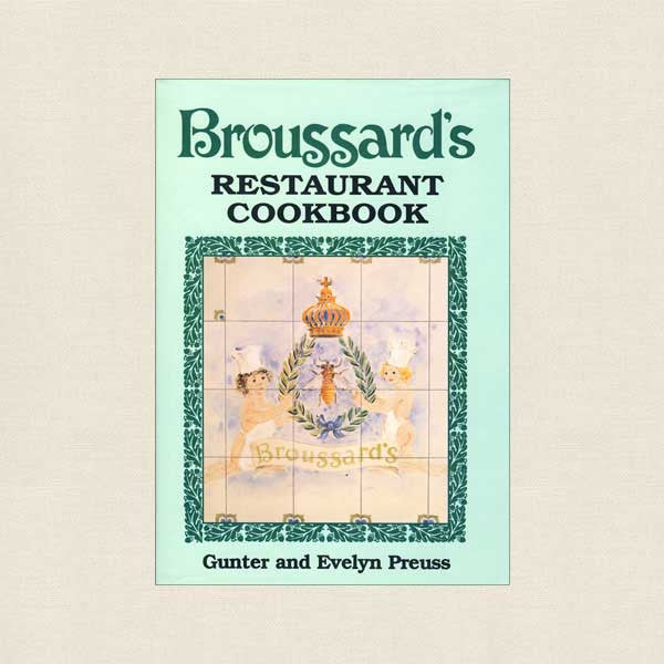 Broussard's Restaurant Cookbook - New Orleans, Louisiana