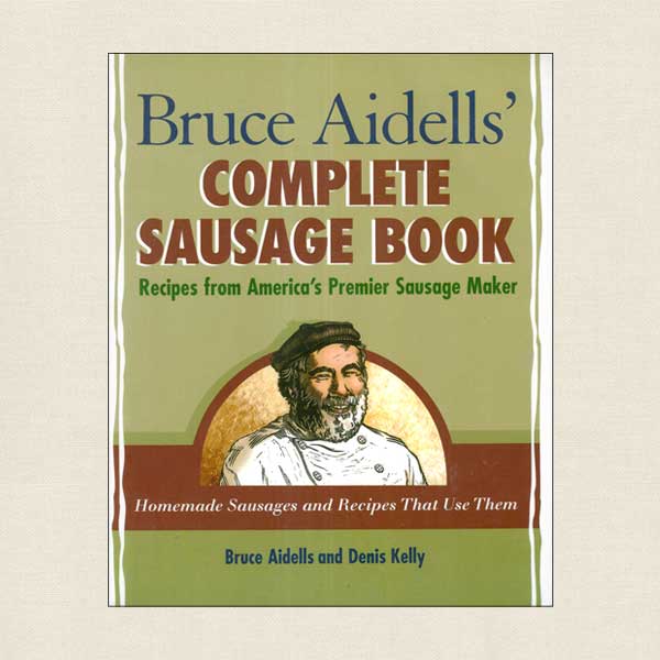 Bruce Aidells' Complete Sausage Cookbook
