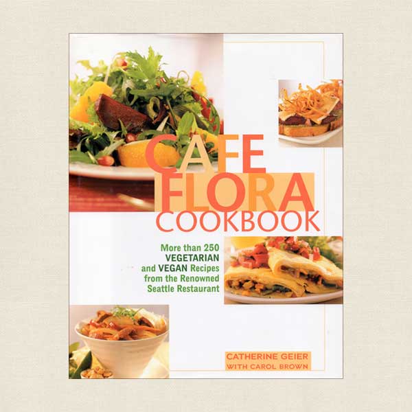 Cafe Flora Cookbook - Vegetarian and Vegan Recipes