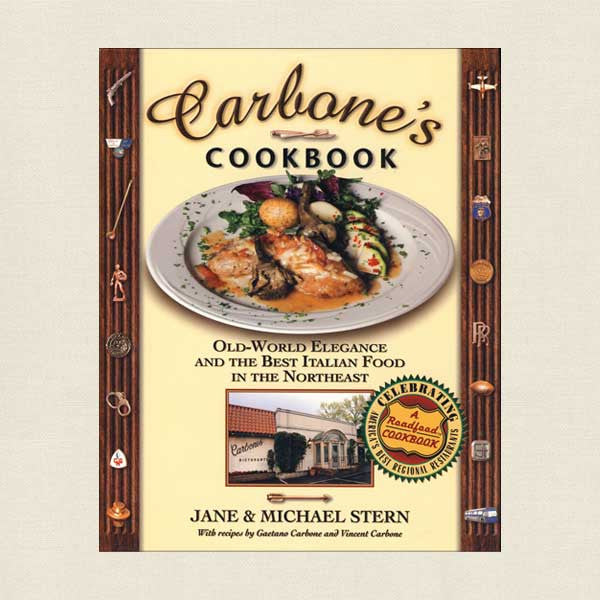 Carbone's Restaurant Cookbook - Best Italian Food in the Northeast