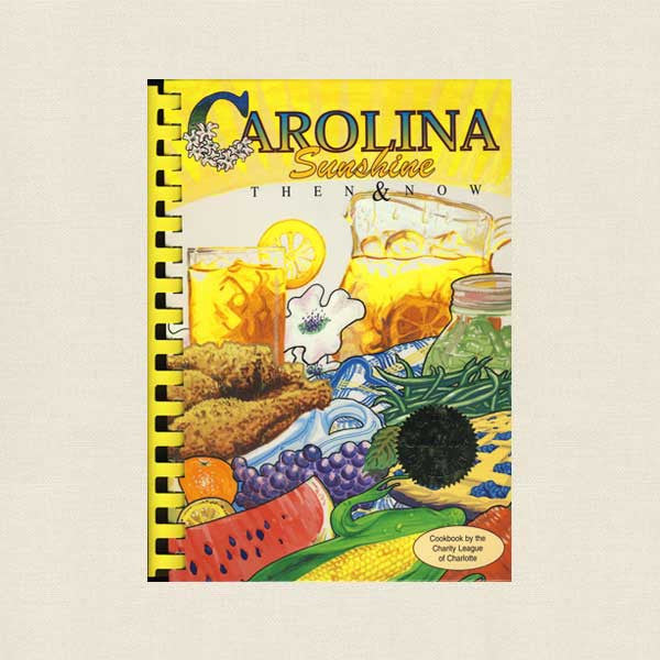 Carolina Sunshine Then and Now Cookbook - Charity League of Charlotte