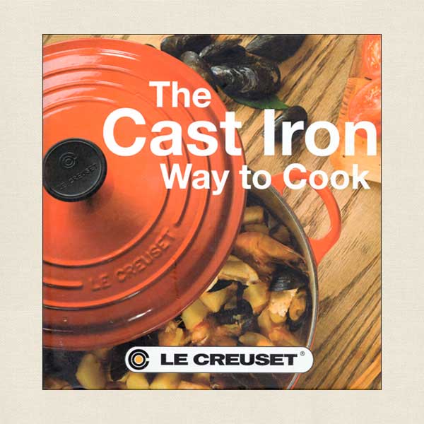Le Creuset Cast Iron Way to Cook
