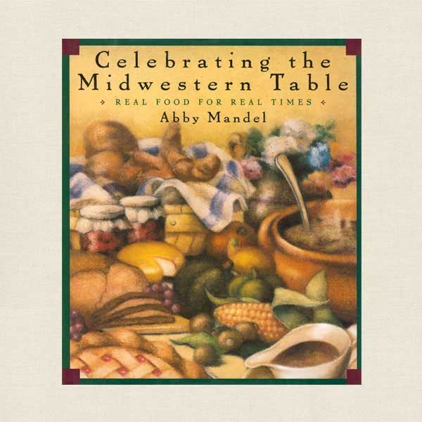 Celebrating the Midwestern Table Cookbook