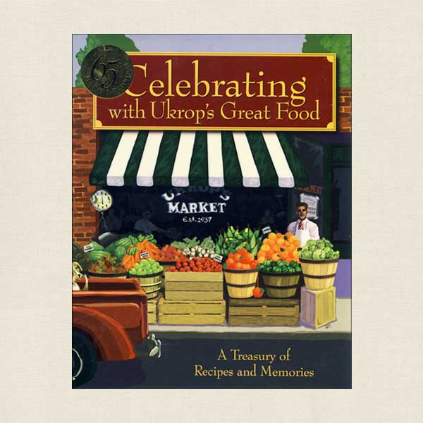 Celebrating with Ukrop's Great Food: A Treaury of Recipes and Memories