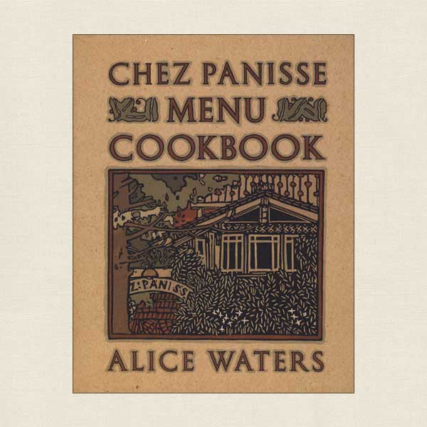 Chez Panisse Menu Cookbook by Alice Waters