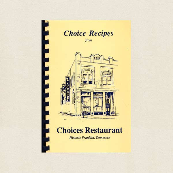 Choice Recipes from Choices Restaurant Cookbook - Franklin Tennessee