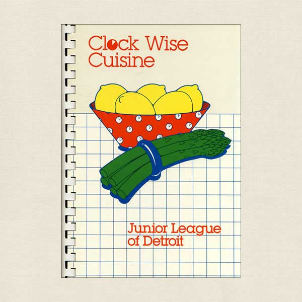 Clock Wise Cuisine: The Junior League of Detroit Cookbook
