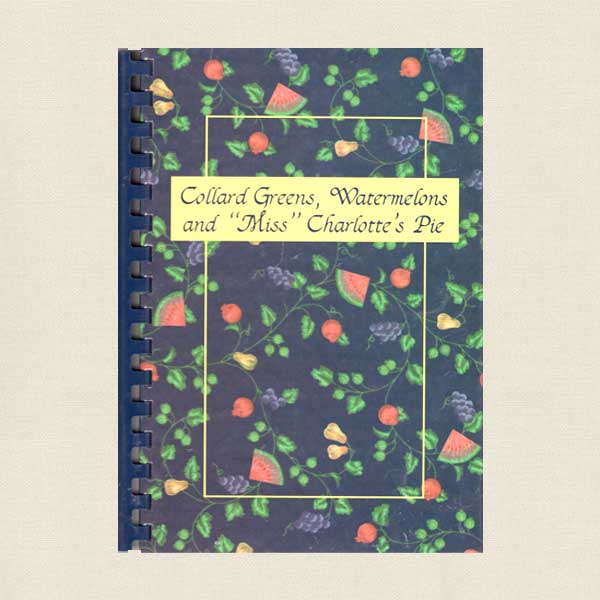 Collard Greens, Watermelons and Miss Charlotte's Pie Cookbook