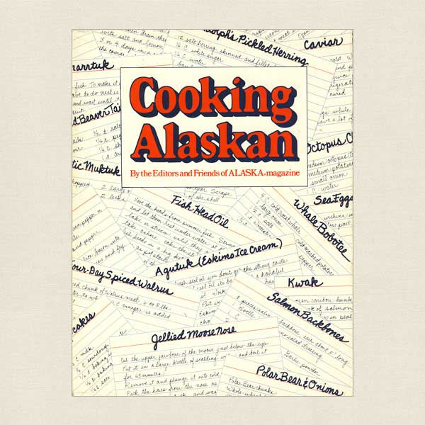 Cooking Alaskan - Alaska Magazine Cookbook
