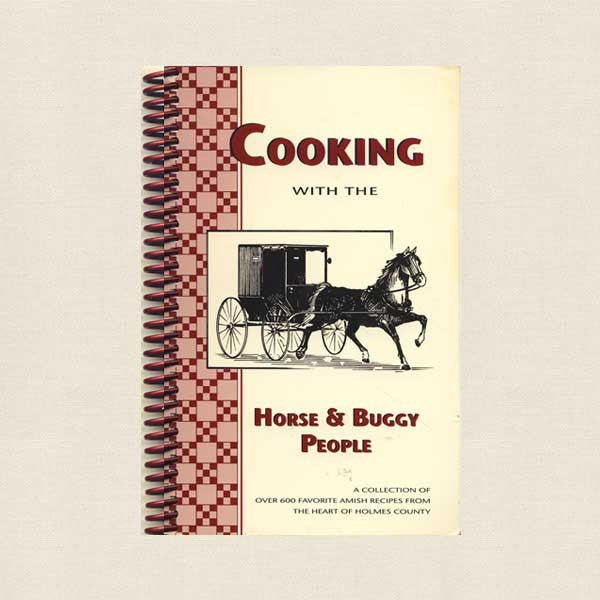 Cooking With the Horse and Buggy People Amish Cookbook