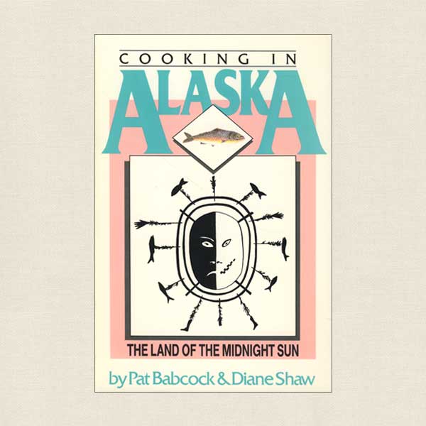 Cooking in Alaska: The Land of the Midnight Sun