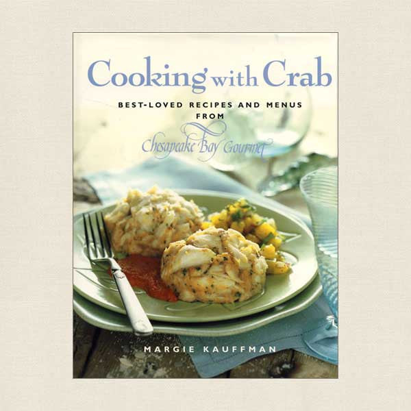 Cooking With Crab: Recipes From Chesapeake Bay Gourmet