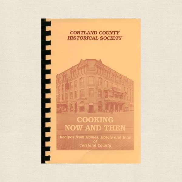Cortland County Historical Society - Cooking Now and Then Cookbook