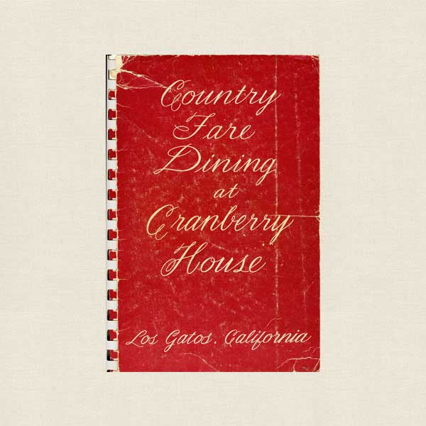 Country Fare Dining at Cranberry House Cookbook - Los Gatos California