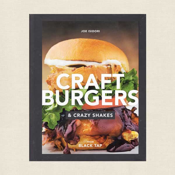 Craft Burgers and Crazy Shakes Cookbook