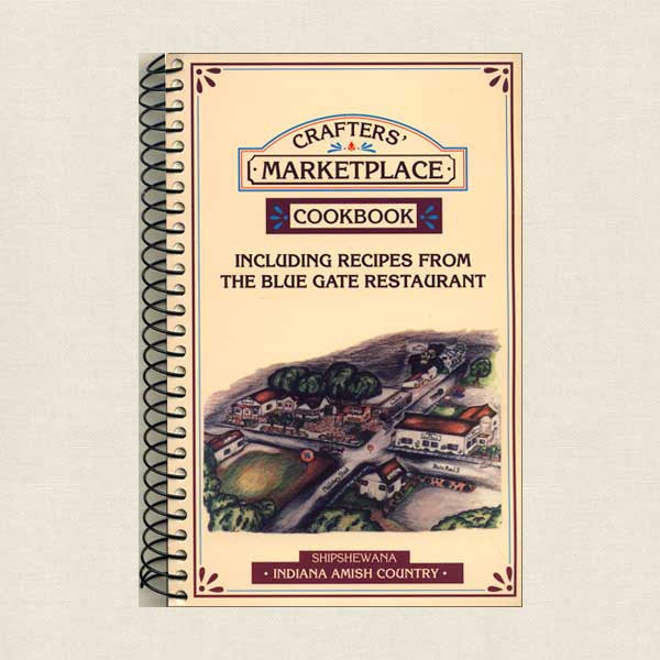 Crafter's Marketplace Cookbook: Blue Gate Restaurant Shipshewana Indiana