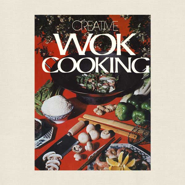 Creative Wok Cooking - Chinese Coookbook