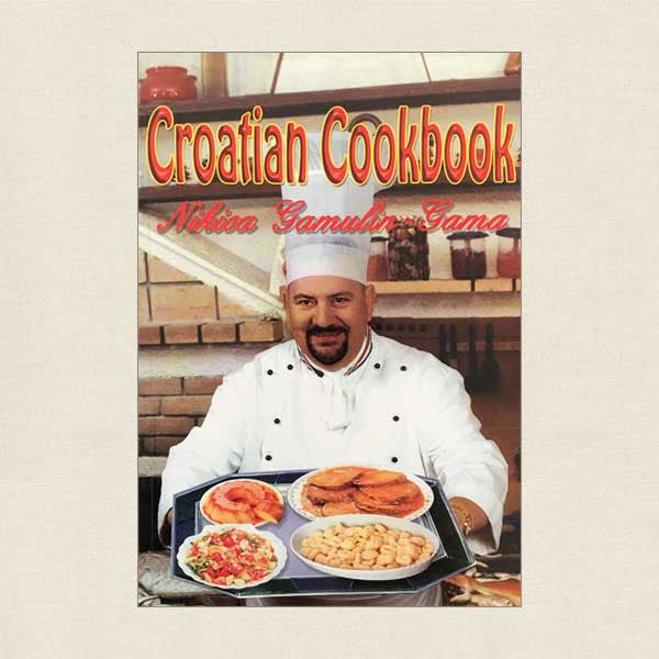 Croatian Cookbook by Nikica Gamulin Gama