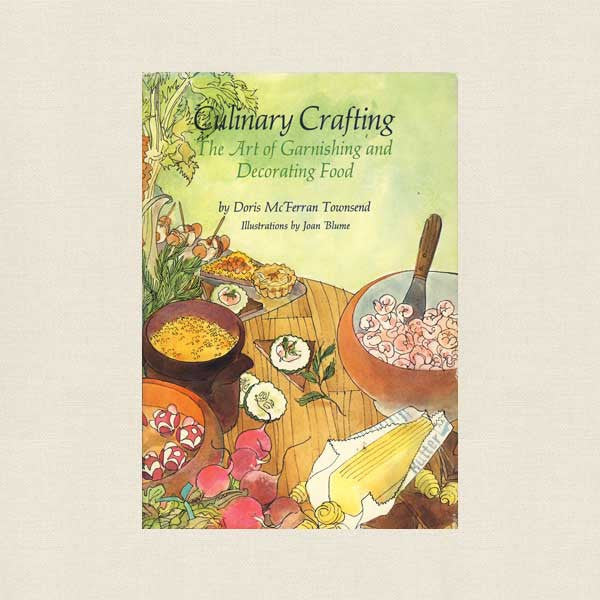Culinary Crafting Garnishing and Decorating Cookbook