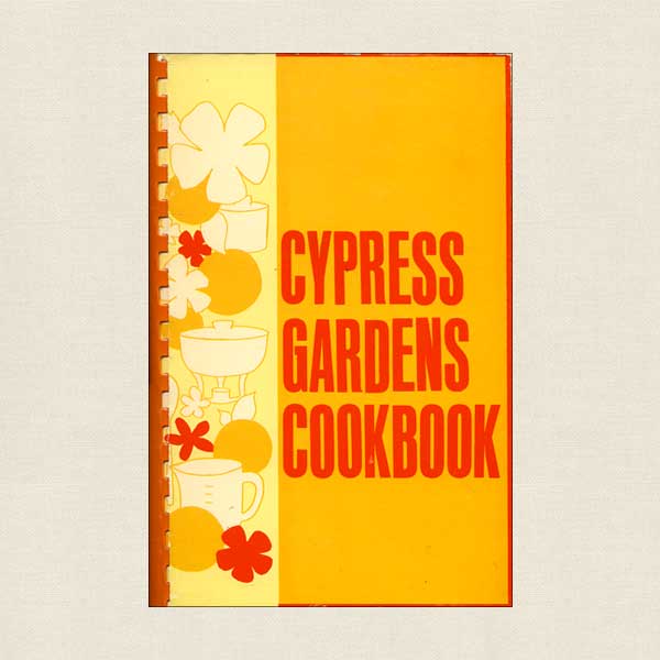 Cypress Gardens Cookbook: Winter Haven, Florida