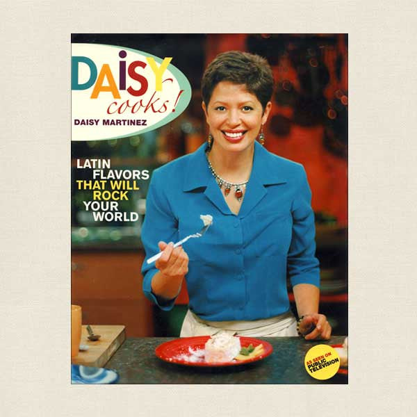 Daisy Cooks! Latin Flavors That Will Rock Your World