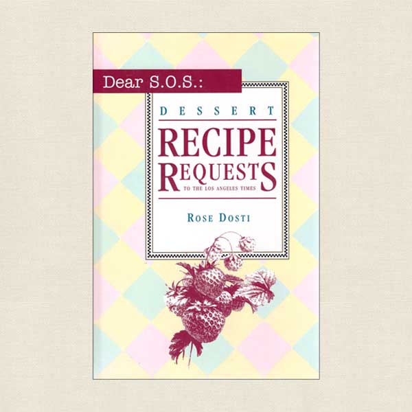 Dear S.O.S. Dessert Recipe Requests to the Los Angeles Times Cookbook