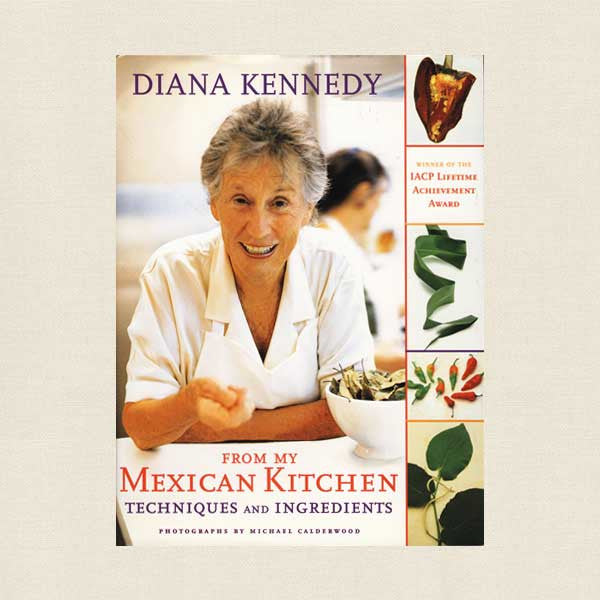 Diana Kennedy From My Mexican Kitchen Cookbook