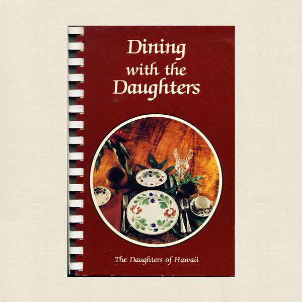 Dining with the Daughters of Hawaii Cookbook - Honolulu 1988