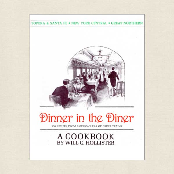 Dinner in the Diner Cookbook - Historic Railroad Restaurants